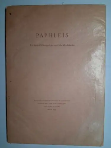 Mendelssohn-Bartholdy, Felix, Max F. Schneider (Vorwort) und Ursula Galley: PAPHLEIS. Ein Spott-Heldengedicht von Felix Mendelssohn. Mit einem Vorwort von Max F. Schneider. Eingeleitet und herausgegeben von Ursula Galley. Jahresgabe der Internationalen Fe