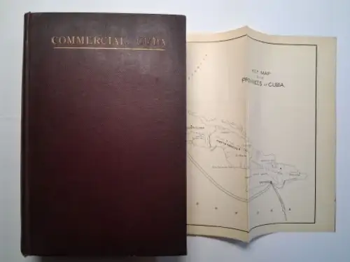 Clark *, William J. and E. Sherman Gould (Introduction): COMMERCIAL CUBA. ILLUSTRATED. A BOOK FOR BUSINESS MEN by WILLIAM J. CLARK. + AUTOGRAPH *. 