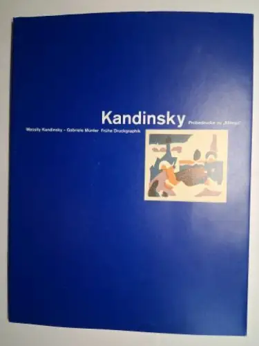 Helms, Sabine, Wolfgang Werner und Maria Wegener: Kandinsky - Probedrucke zu "Klänge". Wassily Kandinsky-Gabriele Münter Frühe Druckgraphik *. 