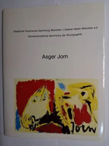 Engelhorn (Redaktion), Christof,  Asger Jorn * Dr. Wolfgang Holler u. a: ASGER (Asgeir) JORN   Staatliche Graphische Sammlung München + Galerie Verein München.. 