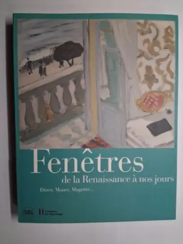 Bernasconi, Francesca, Marco Franciolli Giovanni Iovane u. a: Fenêtres de la Renaissance à nos jours. Dürer, Monet, Magritte *. 
