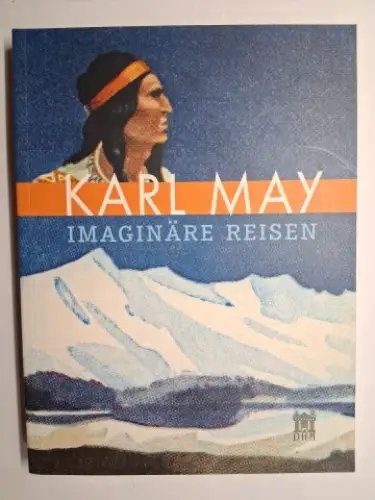 Beneke (Hrsg.), Sabine und Johannes Zeilinger (Hrsg.): KARL MAY - IMAGINÄRE REISEN *. 