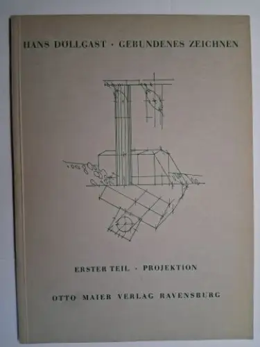 Döllgast  *, Hans: HANS DÖLLGAST *. GEBUNDENES ZEICHNEN. ERSTER TEIL. PROJEKTION. 