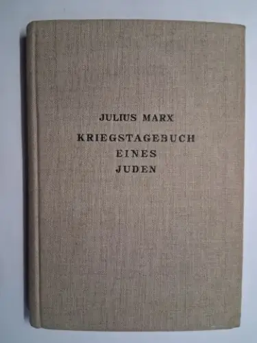 Marx *, Julius: JULIUS MARX *. KRIEGSTAGEBUCH EINES JUDEN. 