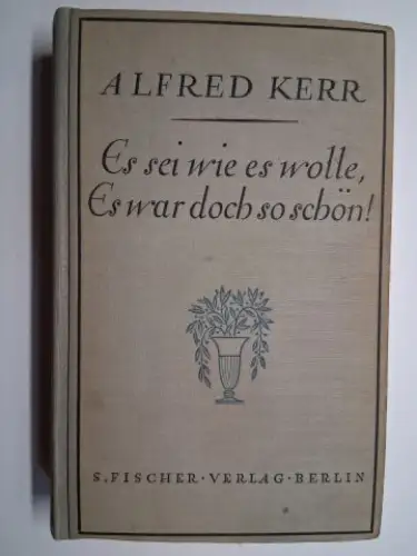 Kerr, Alfred und Edgar R. (Robert) Rosen (Autograph) *: Alfred Kerr. Es sei wie es wolle, Es war doch so schön!. + SIGNATUR von Edgar R. Rosen *. 