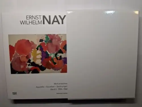Claesges, Madeleine und Ernst Wilhelm Nay *: ERNST WILHELM NAY *. Werkverzeichnis Aquarelle - Gouachen - Zeichnungen. Band 3. 1954 - 1968. 