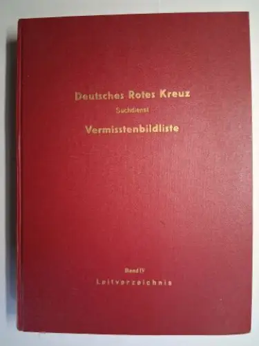 Deutsches Rotes Kreuz: DEUTSCHES ROTES KREUZ Suchdienst VERMISSTENBILDLISTE. BAND IV Leitverzeichnis HEER   Teil II und übrige Wehrmacht. Herausgegeben vom Suchdienst des Deutschen Roten.. 