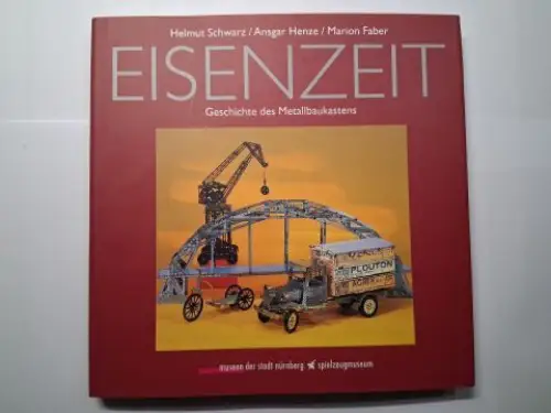 Schwarz, Helmut, Ansgar Henze und Marion Faber: EISENZEIT Geschichte des Metallbaukastens *. Ausstellung EISENZEIT Bauen mit Metall. Sammlung Dr. Ansgar Henze - Spielzeugmuseum Nürnberg - Museum Lydia Bauer 24. November 1995 - 14 April 1996. 