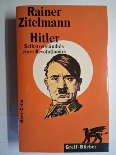 Zitelmann *, Rainer: Rainer Zitelmann *. Hitler Selbstverständnis eines Revolutionärs. 