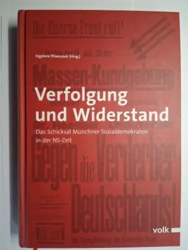Pilwousek (Hrsg.), Ingelore, Hans Jochen Vogel (Grußwort) und Bernhard Grau: Verfolgung und Widerstand. Das Schicksal Münchner Sozialdemokraten in der NS-Zeit. 