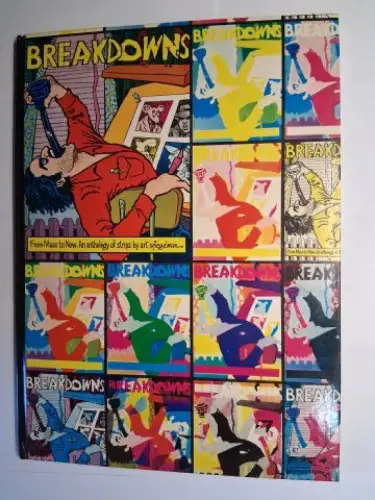 Spiegelman (Zeichnungen), Art: BREAKDOWNS. From Maus to Now. An anthology of strips by art spiegelman. 
