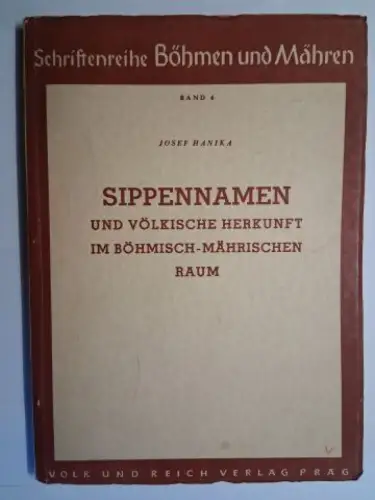 Hanika *, Josef: SIPPENNAMEN UND VÖLKISCHE HERKUNFT IM BÖHMISCH-MÄHRISCHEN RAUM *. 
