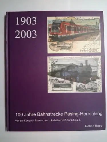 Bopp, Robert: 100 Jahre Bahnstrecke Pasing-Herrsching (1903 2003). Von der Königlich Bayerischen Lokalbahn zur S-Bahn-Linie 5. 