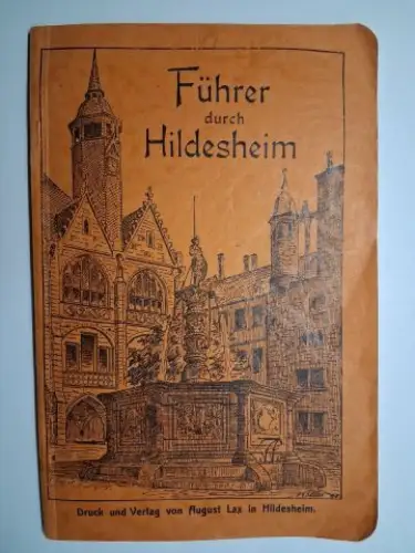 Behr, A. v: Führer durch HILDESHEIM und Umgebung. Mit besonderer Berücksichtigung der alten Fachwerkhäuser. Unter Mitwirkung von Fachleuten herausgegeben von A. v. Behr, Geh. Regierungs- und Baurat. 