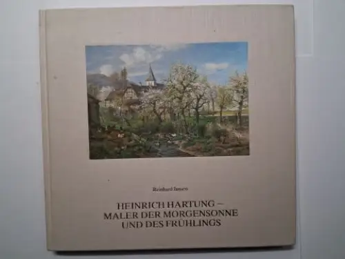 Jansen, Reinhard: HEINRICH HARTUNG * - MALER DER MORGENSONNE UND DES FRÜHLINGS. Ein Beitrag zur rheinischen Malerei des 19. Jahrhunderts. 