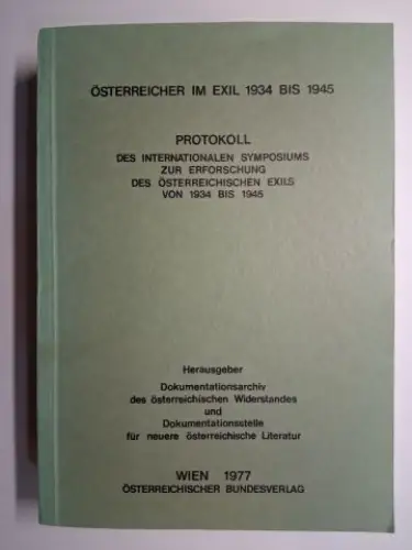 Maimann, Helene, Heinz Lunzer Bundeskanzler Dr. Bruno Kreisky (Vorwort) u. a: ÖSTERREICHER IN EXIL 1934 BIS 1945. PROTOKOLL DES INTERNATIONALEN SYMPOSIUMS ZUR ERFORSCHUNG DES ÖSTERREICHISCHEN.. 