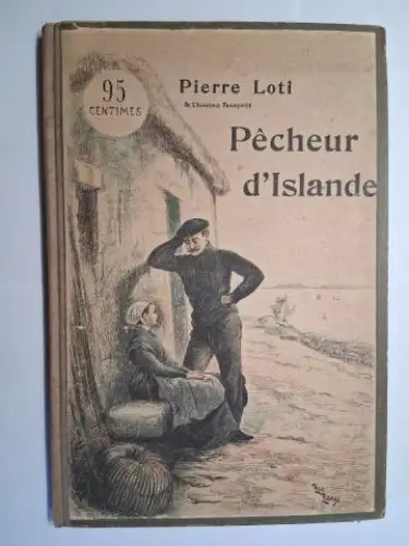 Loti, Pierre: PIERRE LOTI *. Pêcheur d`Islande. COMPOSITIONS DE E. RUDAUX. 