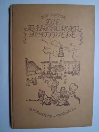 Pirker *, Max: Max Pirker *. DIE SALZBURGER FESTPIELE. 