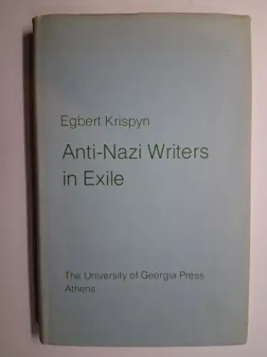 Krispyn, Egbert: Anti-Nazi Writers in Exile. 