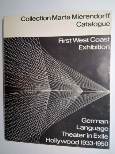 O`Dell (Edited a. translated), Jackie, Marta Mierendorff * and Harold von Hofe: FIRST WEST COAST EXHIBITION GERMAN LANGUAGE THEATER IN EXILE, HOLLYWOOD 1933-1950. NOVEMBER 1 - DECEMBER 15, 1973. PRESENTED AT THE UNIVERSITY OF SOUTHERN CALIFORNIA, TREASURE