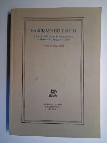 Sechi (A cura di), Maria und D. Puccini: FASCISMO ED ESILIO. Aspetti della diaspora intellettuale di Germania, Spagna e Italia. Mit Beiträge / Con contributi o citazioni. 