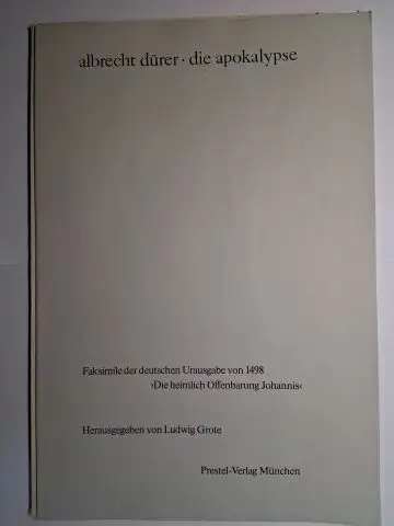 Grote (Hrsg. + Einleitung), Ludwig und Albrecht Dürer *: Albrecht Dürer. Die Apokalypse. Faksimile der deutschen Urausgabe von 1498 >Die heimliche Offenbarung Johannis