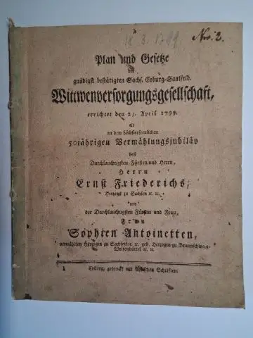Autor/Autorin (unbekannt): Plan und Gesetze der gnädigst bestätigen Sachs. Coburg Saalfeld. Wittwenversorgungsgesellschaft, errichtet den 23. April 1799 als an dem höchsterfreulichen 50jährigen Vermählungsjubiläv des Durchlauchtigsten.. 