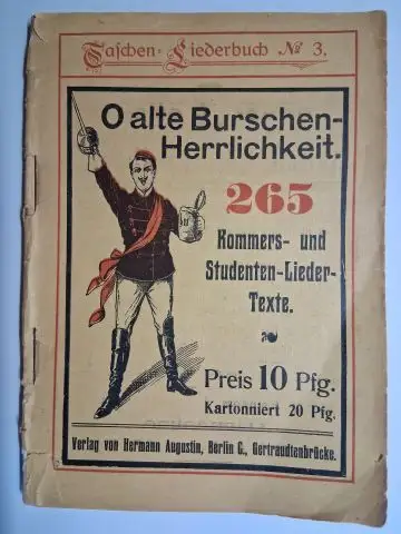 Augustin (Verlag), Hermann: O alte Burschen-Herrlichkeit (Burschenherrlichkeit). 265 Kommers- und Studenten-Lieder-Texte. Taschen-Liederbuch N° 3. 