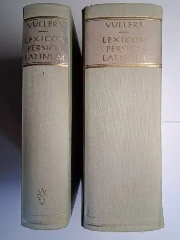 Vullers, Ioannis Augusti (Johann August): IOANNIS AUGUSTI VULLERS * LEXICON PERSICO LATINUM (Persisch/Latein). Etymologicum cum linguis maxime cognatis Sanscrita et Zendica et Pehlevica comparatum (.).. 