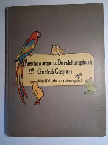 Caspari *, Gertrud: Anschauungsbuch- und Darstellungsbuch von Gertrud Caspari *. Auf dem Lande. 