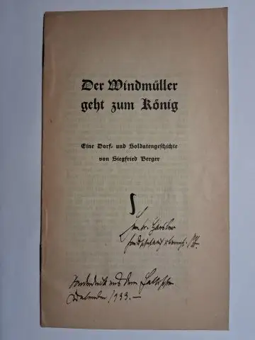 Berger *, Siegfried: Der Windmüller geht zum König. Eine Dorf- und Soldatengeschichte von Siegfried Berger *. Mit WIDMUNG (Monogrammiert). 