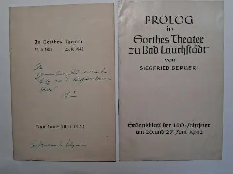 Berger *, Siegfried: PROLOG in Goethes Theater zu Bad Lauchstädt / In Goethes Theater 26.6. 1802 - 26.6.1942 Bad Lauchstädt 1942. Mit WIDMUNG (Monogrammiert) in 1. 