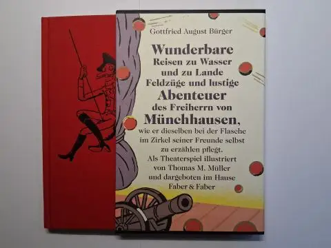 Münchhausen *, Baron von und Thomas M. Müller (Illustr.): Gottfried August Bürger *. Wunderbare Reisen und Abenteuer zu Wasser und zu Lande   Feldzüge.. 