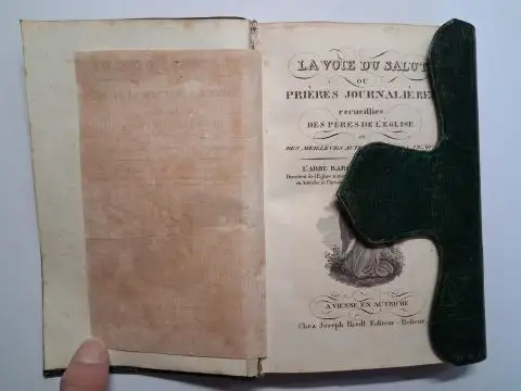 Zaiguelius, Abbe Baron de: LA VOIE DU SALUT ou PRIÈRES JOURNALIÈRES receuillies DES PÈRES DE L`ÉGLISE et DES MEILLEURS AUTEURS DE NOS TEMPS par L`ABBÉ BARON DE ZAIGUELIUS *. 