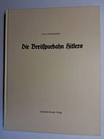 Joachimsthaler *, Anton: Die Breitspurbahn Hitlers. Eine Dokumentation über die geplante transkontinentale 3-Meter-Breitspureisenbahn der Jahre 1942 bis 1945. 