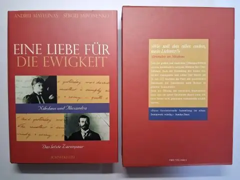 Maylunas, Andrei und Sergei Mironenko: Eine Liebe für die Ewigkeit. Nikolaus und Alexandra * - Das letzte Zarenpaar. 