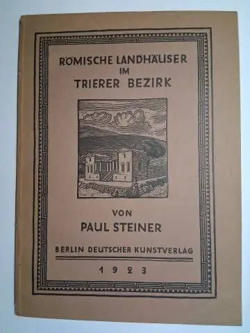 Steiner, Paul: RÖMISCHE LANDHÄUSER IM TRIERER BEZIRK von PAUL STEINER *. 