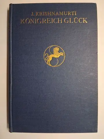 Krishnamurti, J. (Jiddu): J. (Jiddu) KRISHNAMURTI. KÖNIGREICH GLÜCK. 