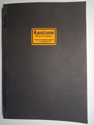von Loewenfeld (Redaktion), Wilfried: Kunstzone München 1971 Jakobsplatz. Katalog. Erste Freie Produzentenmesse 7.- 12. September 1971. 