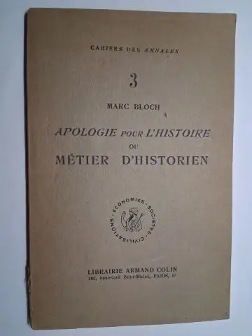 Bloch *, Marc: MARC BLOCH. APOLOGIE POUR L`HISTOIRE ou MÉTIER D`HISTORIEN. CAHIERS DES ANNALES 3. 