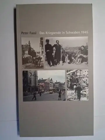 Fassl, Peter: Peter Fassl (Hg.) Das Kriegsende in Schwaben 1945. Katalog zur Wanderausstellung der Heimatpflege des Bezirks Schwaben. Mit einer Auswahlbibliographie von Agnes Blasczyk. 