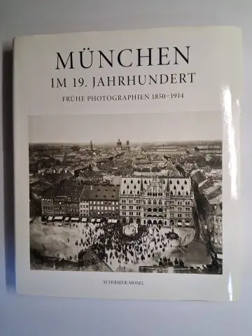 Angermair, Elisabeth und Michael Stephan (Einleitung): MÜNCHEN IM 19. JAHRHUNDERT. FRÜHE PHOTOGRAPHIEN 1850-1914. Herausgegeben vom Stadtarchiv München. 