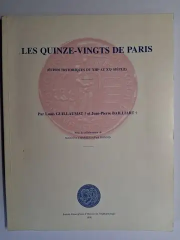 Guillaumat, Louis, Jean-Pierre Bailliart und  Genevieve Charles / Paul Bonnin (Collabor.): LES QUINZE-VINGTS DE PARIS (ÉCHOS HISTORIQUES DU XIIIe AU XXe SIÈCLE) *. Par Louis GUILLAUMAT et Jean-Pierre BAILLIART. 