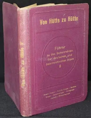 Von Hütte zu Hütte. Führer zu den Schutzhütten der Ostalpen. 2.Bändchen: Ötztaler Gruppe- Stubaier Gruppe- Sarntaler Gruppe- Sesvennagruppe- Ortlergruppe- Adamello-Presanellagruppe