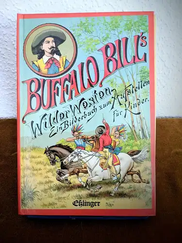 Buffalo Bill´s Wilder Westen. Ein Bilderbuch zum Aufstellen für Kinder