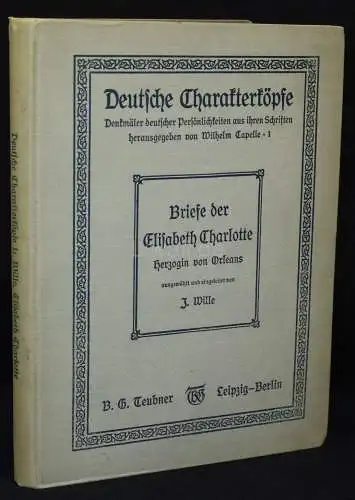 Elisabeth Charlotte Herzogin von Orleans. Eine Auswahl aus Iheren Briefen