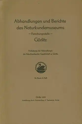 Abhandlungen und Berichte des Naturkundemuseums Görlitz. - Militzer, Max + Karl Heinz Großer + T. Schulze und Erich Glotz + E. M. Hering + Hans-Dieter...