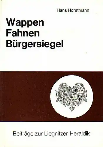 Horstmann, Hans: Wappen, Fahnen, Bürgersiegel. Beiträge zur Liegnitzer Heraldik. (= Beiträge zur Liegnitzer Geschichte, Band 6).