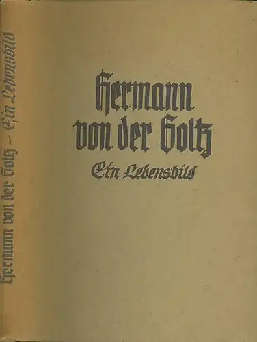 Goltz, Hermann von der. - Gennrich, Paul ; Goltz, Eduard Freiherr von der (Hrsg.): Hermann von der Goltz : Ein Lebensbild als Beitrag zur Geschichte...