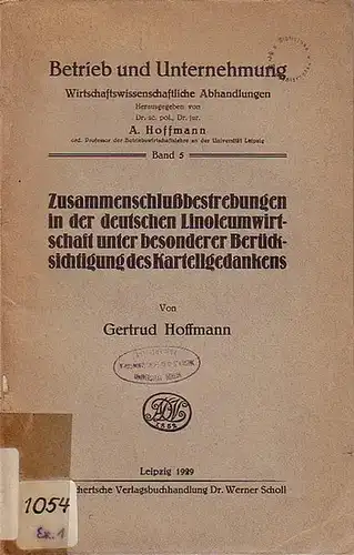 Hoffmann, Gertrud: Zusammenschlußbestrebungen in der deutschen Linoleumwirtschaft unter besonderer Berücksichtigung des Kartellgedankens.